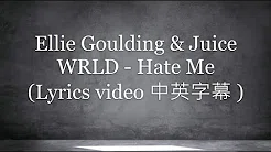 《中英字幕 Lyrics video》Ellie Goulding & Juice WRLD - Hate Me