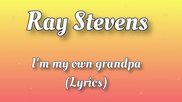 RAY STEVENS I'M MY OWN GRANDPA LYRICS