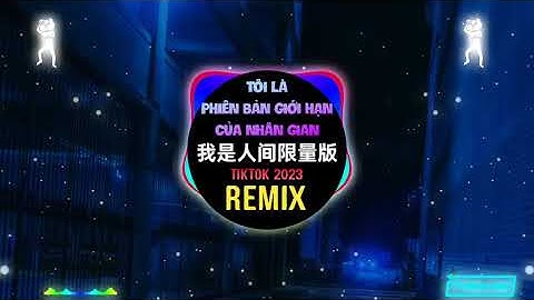 周小双 - 我是人间限量版 (DJ阿本版) Tôi Là Phiên Bản Giới Hạn Ở Nhân Gian (Remix Tiktok) - Châu Tiểu Song