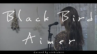 《歌词付き》Aimer - Black Bird（映画「累-かさね-」主题歌）cover.