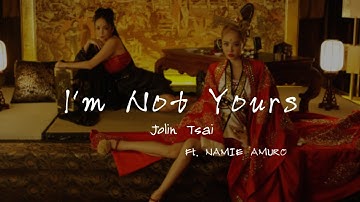 Jolin Tsai 蔡依林【 I'm Not Yours 】ft . NAMIE AMURO (Music Lyrics)