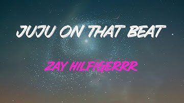 Zay Hilfigerrr - Juju On That Beat (Tz Anthem) Lyrics | Running Man On That Beat, Aye