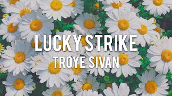 【Lyrics 和訳】Lucky Strike - Troye Sivan
