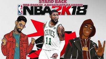 PnB Rock - Stand Back (ft. A Boogie Wit Da Hoodie) - NBA 2K18 Soundtrack