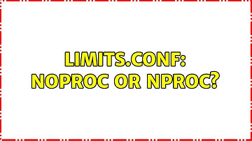 limits.conf: noproc or nproc?