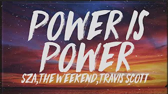 SZA, The Weeknd, Travis Scott - Power Is Power (Lyrics)