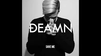 DEAMN - Save Me (Audio)