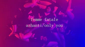 femme fatale/ashanti-only you