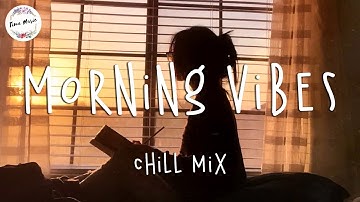 Morning vibes - Chill mix music morning ☕️ English songs chill vibes music playlist