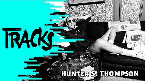 Hunter S. Thompson | Arte TRACKS