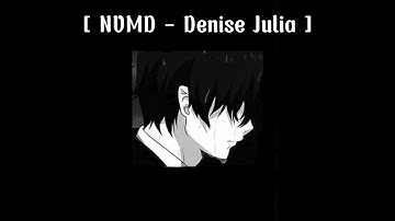 NVMD - Denise Julia (slowed version)