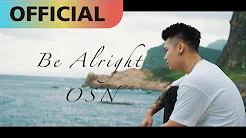 高尔宣 OSN -【Be Alright】｜Official MV