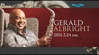 GERALD ALBRIGHT : BLUE NOTE TOKYO 2015 trailer