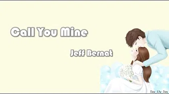 [Jeff Bernat - Call You Mine] 歌词 Lyrics