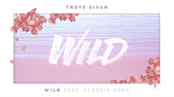 Troye Sivan - WILD ft. Alessia Cara Lyrics《中文歌词》