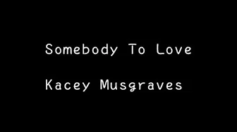 Kacey Musgraves  Somebody To Love 中英歌词