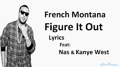 French Montana Figure It Out Ft. Nas & Kanye West (Lyrics)
