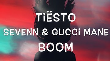 Tiësto & Sevenn & Gucci Mane - BOOM Lyrics