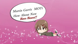 Martin Garrix  MOTi -　How About Now重低音强化