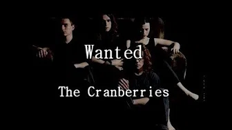 The Cranberries - Wanted　Lyrics（歌词付き）