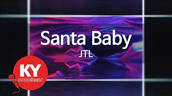 [KY 금영노래방] Santa Baby - JTL (KY.62842)
