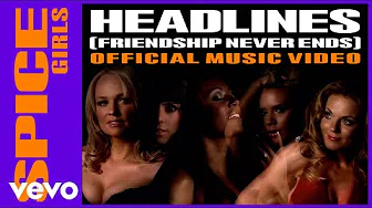 Spice Girls - Headlines (Friendship Never Ends)