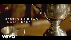 Casting Crowns - Only Jesus (Official Lyric Video)