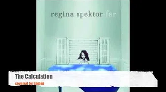 Regina Spektor - The Calculation｜レジーナ・スペクター - カルキュレーション (Satomi Cover)