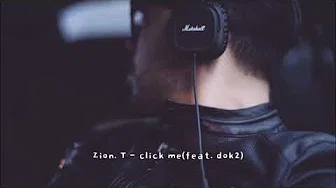 [K-POP] Zion. T - click me(feat. dok2) 韩国歌曲