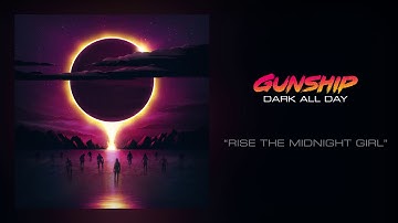 GUNSHIP - Rise the Midnight Girl [Official Audio]