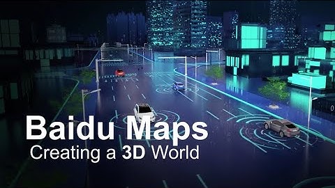 Baidu Maps | Creating a 3D World