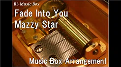 Fade Into You/Mazzy Star [Music Box]