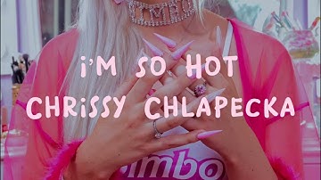 Chrissy Chlapecka - I’m So Hot (Lyrics)