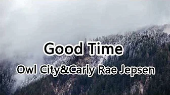 Good Time - Owl City、Carly Rae Jepsen - Woke up on the right side of the bed【2019抖音热门歌曲】