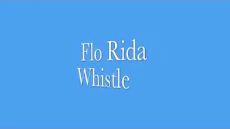 Whistle - Flo Rida - Lyrics