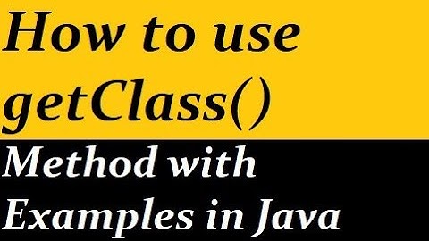 How to use getClass() Method with Examples