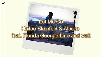 和訳　Hailee Steinfeld & Alesso feat. Florida Georgia Line and watt - Let Me Go
