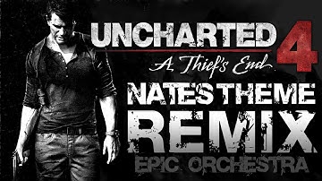 Uncharted 4 Remix - Nate's Theme 4.0 Epic Orchestra Music (Main Theme)