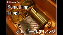 Something/Lasgo【オルゴール】