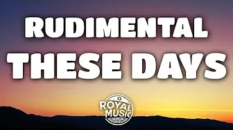 Rudimental – These Days (Lyrics) feat. Jess Glynne, Macklemore & Dan Caplen