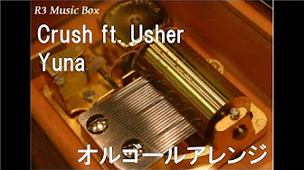 Crush ft. Usher/Yuna【オルゴール】
