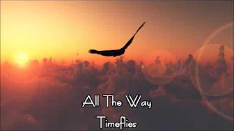 Timeflies - All The Way　日本语訳