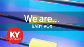 [KY 금영노래방] We are... - BABY VOX (KY.62232)