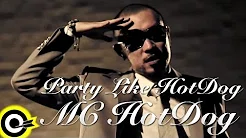 MC HotDog 热狗【Party like Hotdog】Official Music Video