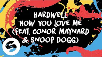 Hardwell - How You Love Me (feat. Conor Maynard & Snoop Dogg) [Official Lyric Video]