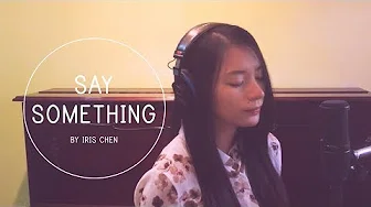 A Great Big World, Christina Aguilera - Say Something (Cover by Iris Chen)