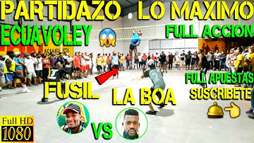ECUAVOLEY FUSIL VS LA BOA / PARTIDAZO ÉLITE LO MAXIMO Full Acción 