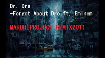 Dr.Dre　-Forgot About Dre ft.Eminem- MARUHIPROJECT REMIX