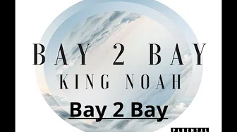 King Noah Ft Lul Nuski - Bay 2 Bay - Hip/Hop Music