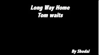 Long Way Home/ Tom Waits (Shodai)